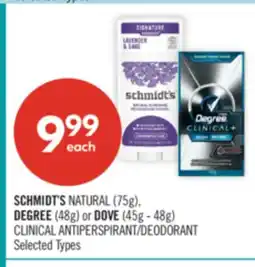 Shoppers Drug Mart SCHMIDT'S NATURAL (75g), DEGREE (48g) or DOVE (45g - 48g) CLINICAL ANTIPERSPIRANT/DEODORANT offer