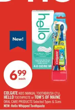 Shoppers Drug Mart COLGATE KIDS MANUAL TOOTHBRUSH (2's), HELLO TOOTHPASTE or TOM'S OF MAINE ORAL CARE PRODUCTS offer