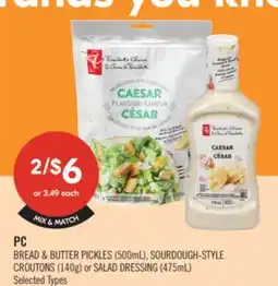 Shoppers Drug Mart PC BREAD & BUTTER PICKLES (500mL), SOURDOUGH-STYLE CROUTONS (140g) or SALAD DRESSING (475mL) offer