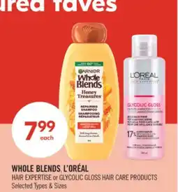Shoppers Drug Mart WHOLE BLENDS, L'ORÉAL HAIR EXPERTISE or GLYCOLIC GLOSS HAIR CARE PRODUCTS offer