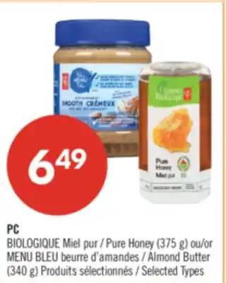 Pharmaprix PC BIOLOGIQUE Pure Honey (375 g) or BLUE MENU Almond Butter (340 g) offer