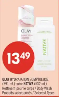 Pharmaprix OLAY HYDRATATION SOMPTUEUSE (591 mL) or NATIVE (532 mL) Body Wash offer