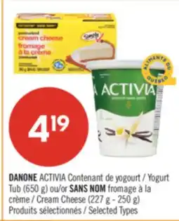 Pharmaprix DANONE ACTIVIA Yogurt Tub (650 g) or NO NAME Cream Cheese (227 g - 250 g) offer