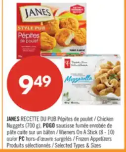 Pharmaprix JANES RECETTE DU PUB Chicken Nuggets (700 g), POGO Wieners On A Stick (8-10) or PC Frozen Appetizers offer
