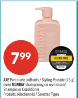 Pharmaprix AXE Styling Pomade (75 g) or MONDAY Shampoo or Conditioner offer