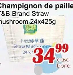 Marche C&T Y&B Brand Straw mushroom offer