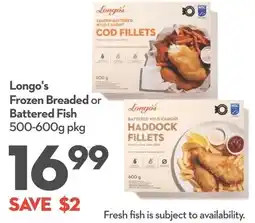 Longo's Longo's Frozen Breaded or Battered Fish offer