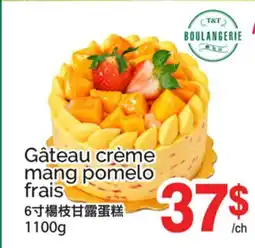T&T Supermarket GÂTEAU CRÈME MANG POMELO FRAIS offer