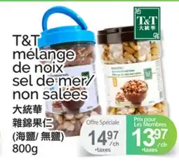 T&T Supermarket T&T MÉLANGE DE NOIX SEL DE MER/NON SALÉES offer