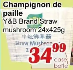 Marche C&T Y&B Brand Straw mushroom offer