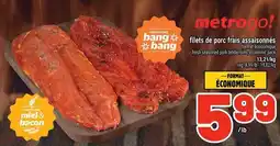 Metro Filets de porc frais assaisonnés offer