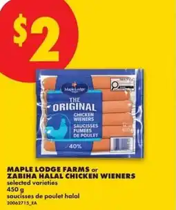 No Frills Maple lodge farms or zabiha halal chicken wieners offer