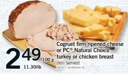 Fortinos Cogruet firm ripened cheese or PC Natural Choice turkey or chicken breast offer