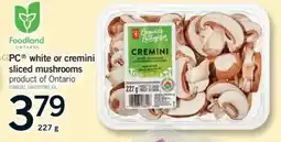 Fortinos PC white or cremini sliced mushrooms offer