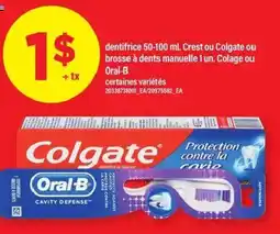 Maxi Dentifrice Crest ou Colgate ou brosse à dents manuelle 1 un. Colage ou Oral-B offer