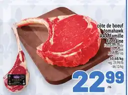 Metro CÔTE DE BOEUF TOMAHAWK AAA FAMILLE FONTAINE | FONTAINE FAMILY TOMAHAWK AAA BEEF RIB offer