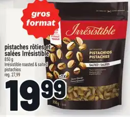 Metro PISTACHES RÔTIES ET SALÉES IRRÉSISTIBLE | IRRESISTIBLE ROASTED & SALTED PISTACHIOS offer
