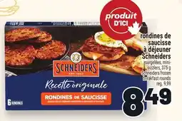 Metro RONDINES DE SAUCISSE À DÉJEUNER SCHNEIDERS | SCHNEIDERS FROZEN BREAKFAST ROUNDS offer