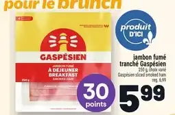 Metro JAMBON FUMÉ TRANCHÉ GASPÉSIEN | GASPÉSIEN SLICED SMOKED HAM offer