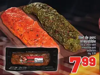 Metro FILET DE PORC IRRÉSISTIBLE |IRRÉSISTIBLE PORK TENDERLOIN offer