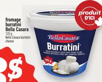 Metro FROMAGE BURRATINI BELLA CASARA | BELLA CASARA BURRATINI CHEESE offer