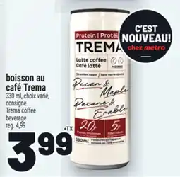 Metro BOISSON AU CAFÉ TREMA | TREMA COFFEE BEVERAGE offer