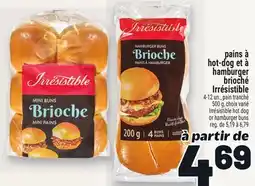 Metro PAINS À HOT-DOG ET À HAMBURGER BRIOCHÉ IRRÉSISTIBLE | IRRÉSISTIBLE HOT DOG OR HAMBURGER BUNS offer