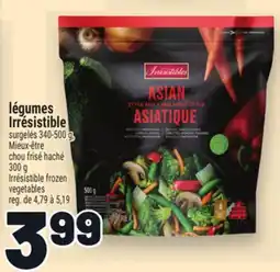 Metro LÉGUMES IRRÉSISTIBLE | IRRÉSISTIBLE FROZEN VEGETABLES offer