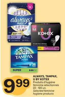 Brunet ALWAYS, TAMPAX, U BY KOTEX Produits d'hygiène féminine sélectionnés offer