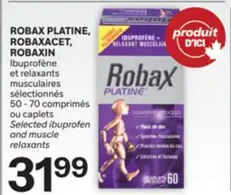 Brunet ROBAX PLATINE, ROBAXACET, ROBAXIN Ibuprofène et relaxants musculaires sélectionnés offer