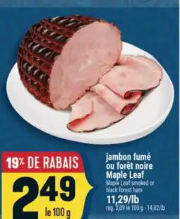 Marché Adonis JAMBON FUMÉ OU FORÊT NOIRE MAPLE LEAF | MAPLE LEAF SMOKED OR BLACK FOREST HAM offer