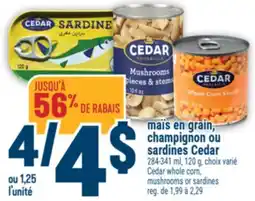 Marché Adonis MAÏS EN GRAIN, CHAMPIGNON OU SARDINES CEDAR | CEDAR WHOLE CORN, MUSHROOMS OR SARDINES offer