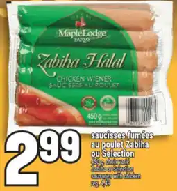 Marché Adonis SAUCISSES FUMÉES AU POULET ZABIHA OU SELECTION | ZABIHA OR SELECTION SAUSAGES WITH CHICKEN offer