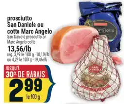 Marché Adonis PROSCIUTTO SAN DANIELE OU COTTO MARC ANGELO | SAN DANIELE PROSCIUTTO OR MARC ANGELO COTTO offer