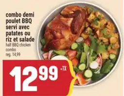 Marché Adonis COMBO DEMI POULET BBQ SERVI AVEC PATATES OU RIZ ET SALADE | HALF BBQ CHICKEN COMBO offer
