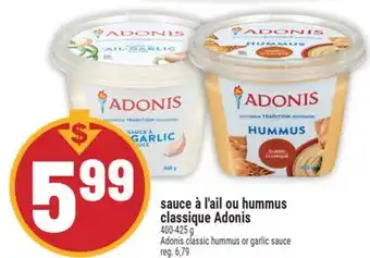 Marché Adonis SAUCE À L'AIL OU HUMMUS CLASSIQUE ADONIS | ADONIS CLASSIC HUMMUS OR GARLIC SAUCE offer