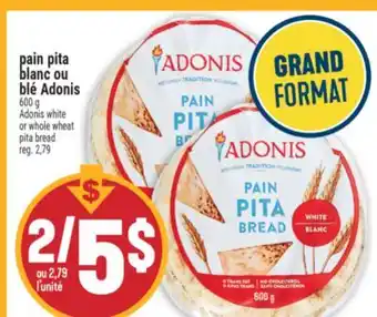 Marché Adonis PAIN PITA BLANC OU BLÉ ADONIS | ADONIS WHITE OR WHOLE WHEAT PITA BREAD offer