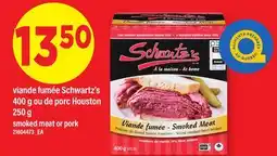 Maxi VIANDE FUMÉE SCHWARTZ'S, 400 G OU DE PORC HOUSTON, 250 G | SMOKED MEAT OR PORK offer