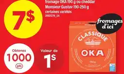 Maxi FROMAGE OKA 190 G OU CHEDDAR MONSIEUR GUSTAV offer