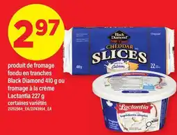 Maxi PRODUIT DE FROMAGE FONDU EN TRANCHES BLACK DIAMOND, 410 G OU FROMAGE À LA CRÈME LACTANTIA, 227 G offer