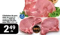 Pasquier Côtelettes de porc avec os coupe du centre ou Rôtì de surlonge de porc avec filet offer