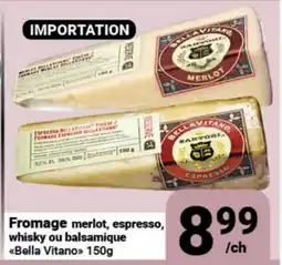 Pasquier Fromage merlot, espresso, whisky ou balsamique Bella Vitano offer
