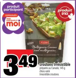 Super C croûtons Irrésistible | Irresistible croutons offer