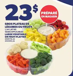 Provigo GROS PLATEAU DE LÉGUMES OU FRUITS, 1,34-1,87 KG | LARGE VEGETABLE OR FRUIT PLATTER offer