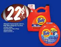 Maxi détergent à lessive liquide, Pods Tide ou Flings 45, 57 ou 76 un. offer