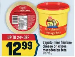 Marché Adonis SAPUTO MINI FRIULANO CHEESE OR KRINOS MACEDONIAN FETA offer