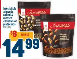Marché Adonis IRRÉSISTIBLE ALMONDS, SALTED & ROASTED CASHEWS OR PISTACHIOS offer