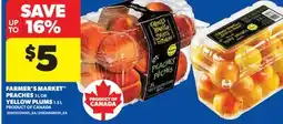 Real Canadian Superstore FARMER'S MARKET PEACHES, 3 L OR YELLOW PLUMS, 1.5 L offer