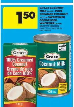 Real Canadian Superstore GRACE COCONUT MILK, 400 ML, PURE CREAMED COCONUT, 141 G OR SWEETENED CONDENSED WHITENER, 297 ML offer