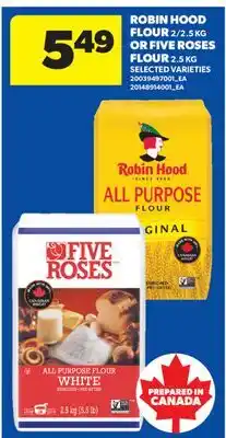 Real Canadian Superstore ROBIN HOOD FLOUR, 2/2.5 KG OR FIVE ROSES FLOUR, 2 offer